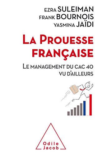 La Prouesse française: Le management du CAC 40 vu d'ailleurs