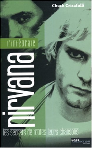 L'intégrale Nirvana : Les secrets de toutes leurs chansons