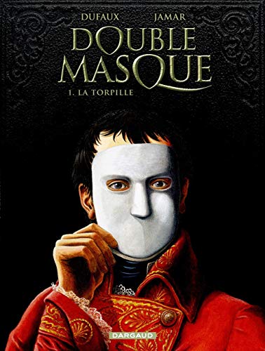 Double masque, tome 1 : La Torpille