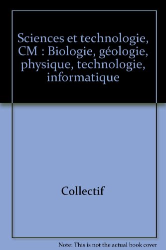 Sciences et technologie, CM : Biologie, géologie, physique, technologie, informatique