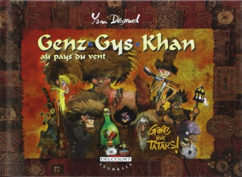 Genz-Gys-Khan au pays du vent, tome 3 : Gare aux tatars !