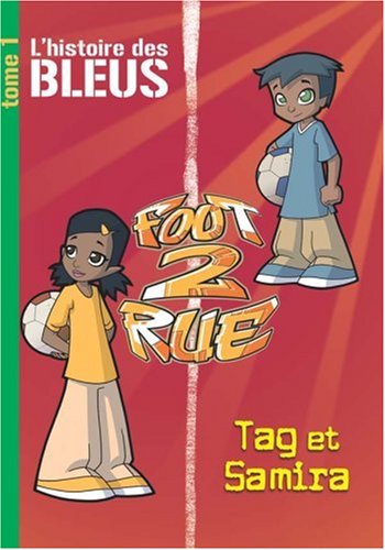 Foot 2 Rue, Tome 1 : L'histoire des bleus : Tag et Samira