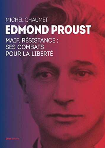 Edmond Proust- Maif Résistance - Ses Combats pour la Liberté