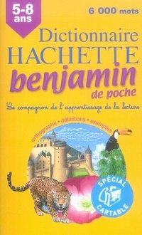 Dictionnaire Hachette benjamin de poche : CP-CE 6-8 ans