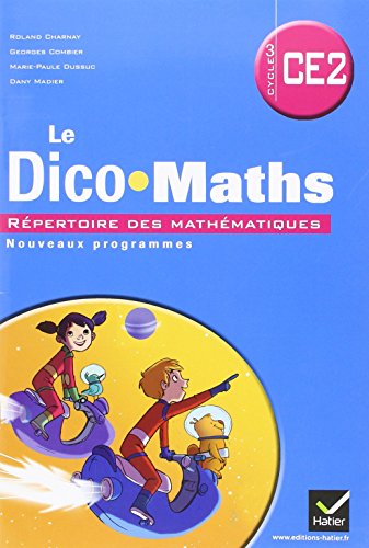 Cap Maths CE2, Dico Maths ed. 2011 (Non Vendu Seul) Compose les 9345026+ 9345034+9369208