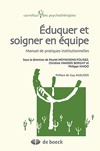 Eduquer et Soigner en Equipe Manuel de Pratiques Institutionnelles