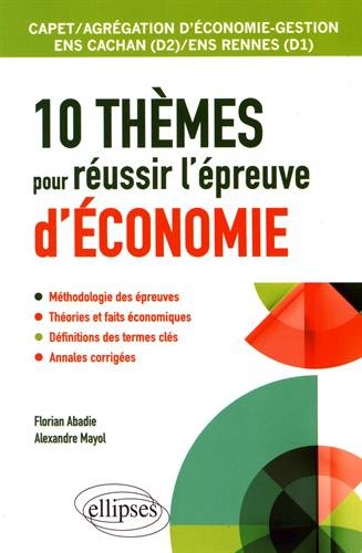 10 Thèmes pour Réussir l'Épreuve d'Économie CAPET/AGRÉGATION d'Économie-Gestion ENS Cachan/ENS Rennes
