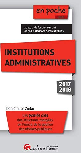 Institutions administratives : Les points clés des structures chargées, en France, de la gestion des affaires publiques