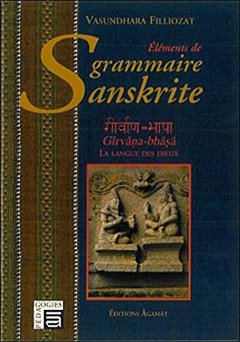 Eléments de grammaire sanskrite : Girvana-Bhasa la langue des dieux