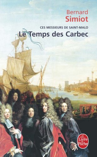 Le Temps des Carbec (Ces messieurs de Saint-Malo, Tome 2)