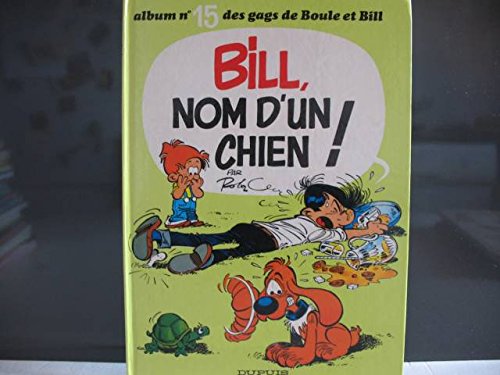 BOULE & BILL TOME 15 : BILL, NOM D'UN CHIEN !