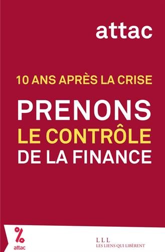 Prenons le contrôle de la finance : 10 ans après la crise