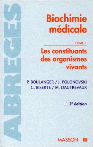 Biochimie médicale, tome 1 : Les Constituants des organismes vivants