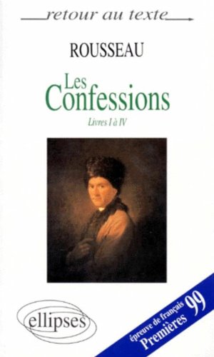Rousseau, Les Confessions : Livres I à IV