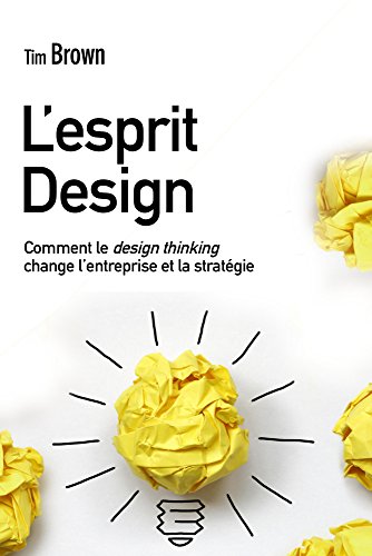 L'Esprit design: Comment le design thinking change l'entreprise et la stratégie
