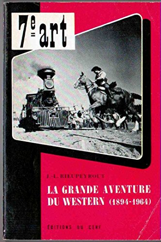 La grande aventure du western - du Far West à Hollywood (1894-1964)