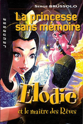 Elodie et le maître des Rêves, Tome 1 : La princesse sans mémoire