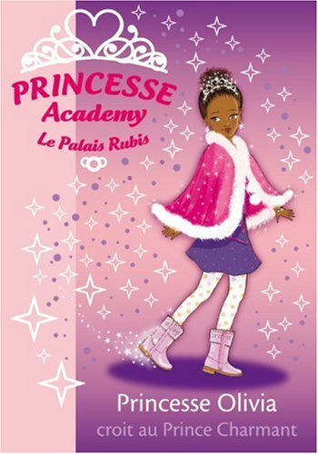 Princesse Academy - Le Palais Rubis, Tome 19 : Princesse Olivia croit au Prince Charmant