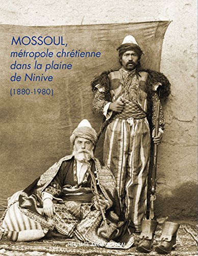 Mossoul, métropole chrétienne dans la plaine de Ninive (1880-1980)