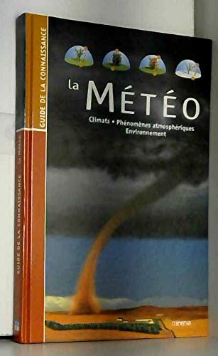 La Météo : Climats, Phénomènes athmosphériques, environnement