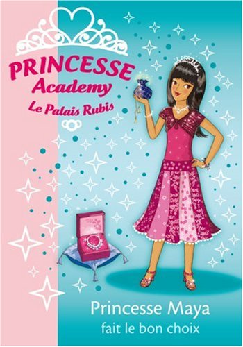 Princesse Academy - Le Palais Rubis, Tome 20 : Princesse Maya fait le bon choix