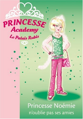 Princesse Academy - Le Palais Rubis, Tome 21 : Princesse Noémie n'oublie pas ses amies