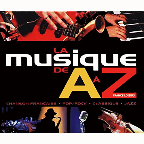 La musique de A à Z : Chanson française, pop, rock, classique, jazz