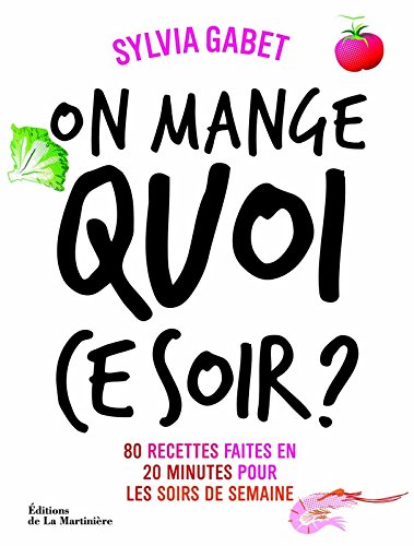 On mange quoi ce soir ?. 80 recettes faites en 20