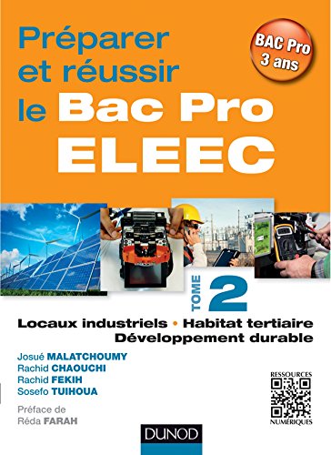 Préparer et réussir le Bac Pro ELEEC - T2: T2 Locaux industriels, habitat tertiaire et développement durable