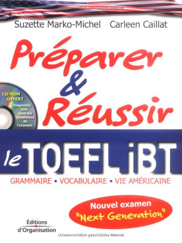 Préparer et réussir le TOEFL iBT: Grammaire, vocabulaire, vie américaine - Nouvel examen Next Generation - Diagnostic Test dans les conditions de l'examen