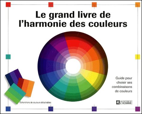 Le grand livre de l'harmonie des couleurs