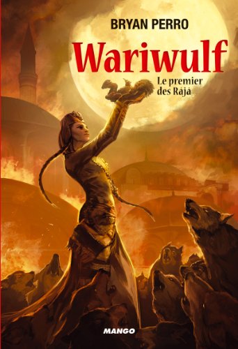 Wariwulf, Tome 1 : Le premier des Râjâ