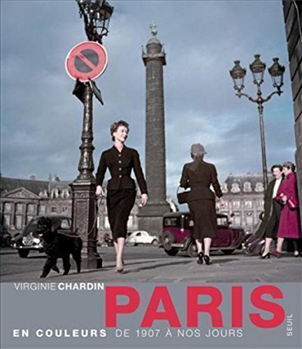 Paris en couleurs : De 1907 à nos jours
