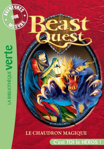 Beast Quest 21 - Aventures Sur Mesure, Le chaudron magique