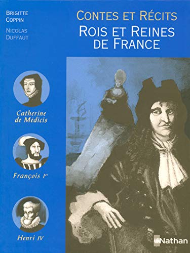Rois et Reines de France : Contes et récits