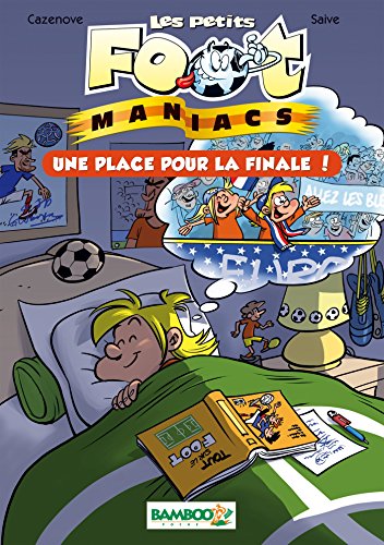 Les petits Foot maniacs - poche tome 3 - Une place pour la finale
