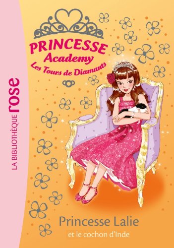 Princesse Academy 39 - Princesse Lalie et le cochon d'Inde
