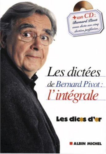 Les Dictées de Bernard Pivot (1 livre + 1 CD audio) : L'Intégrale