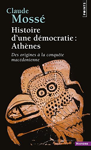 Histoire d'une démocratie : Athènes, Des origines à la conquête macédonienne