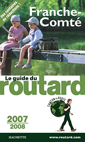 Guide du Routard Franche-Comté 2007/2008