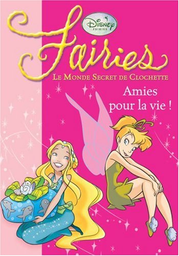 Fairies - Le Monde Secret de Clochette, Tome 5 : Amies pour la vie !