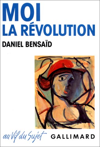 Moi  la Révolution : Remembrances d'une bicentenaire indigne