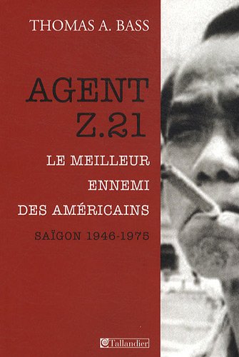 Agent Z.21 : Le meilleur ennemi des Américains, Saigon 1946-1975