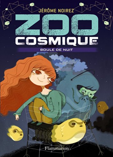 Zoo cosmique, Tome 2 : Boule de nuit