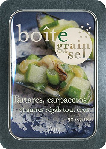 Boîte grain de sel Tartares, carpaccios et autres délices tout crus : 50 recettes
