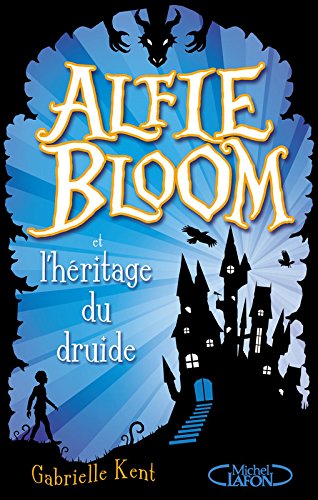 Alfie Bloom - tome 1 Et l'héritage du druide (01)