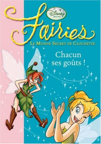 Fairies - Le Monde Secret de Clochette, Tome 6 : Chacun ses goûts !
