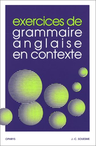 Exercices de grammaire anglaise en contexte. Avec corrigés