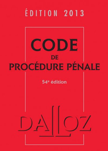 Code de procédure pénale 2013 - 54e éd.: Codes Dalloz Universitaires et Professionnels