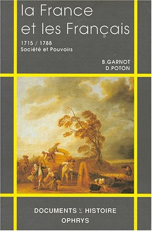La France et les Français au XVIIIe siècle (1715-1788): Société et pouvoirs